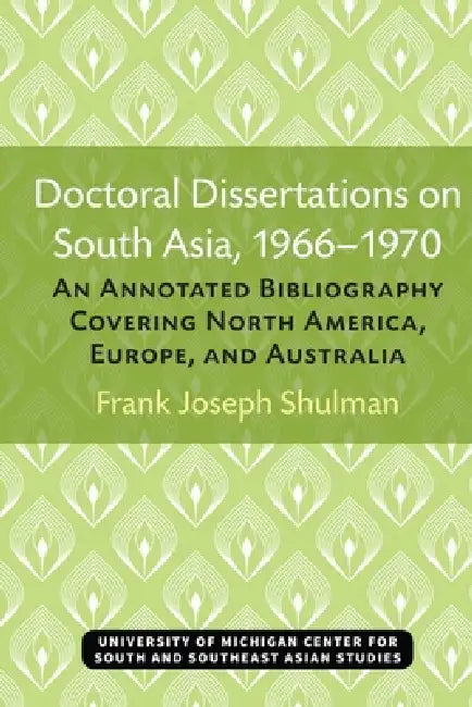 Doctoral Dissertations on South Asia, 1966-1970 (English, Frank Joseph Shulman)