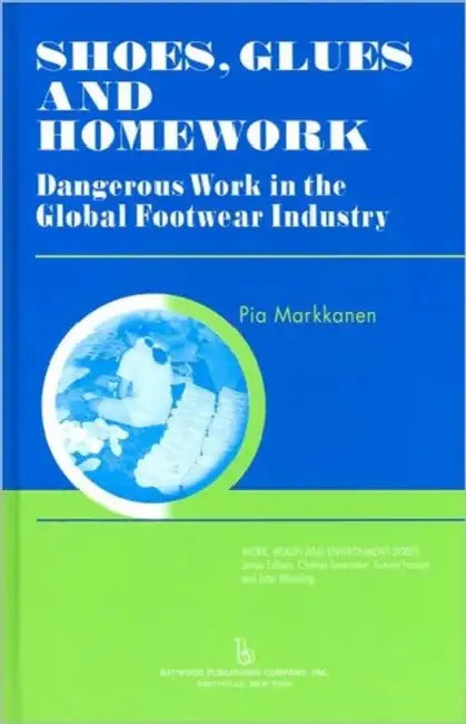 Shoes, Glues and Homework (English, Pia Markkanen | Charles Levenstein | Robert Forrant)