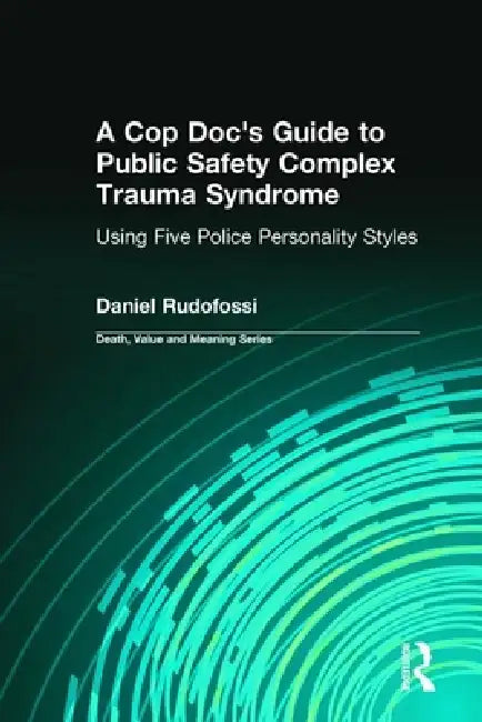A Cop Doc's Guide to Public Safety Complex Trauma Syndrome (English, Daniel Rudofossi | Dale Lund)