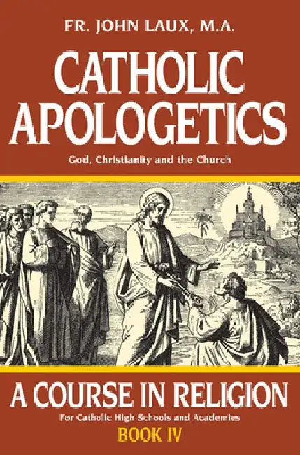 Catholic Apologetics (English, John Laux)