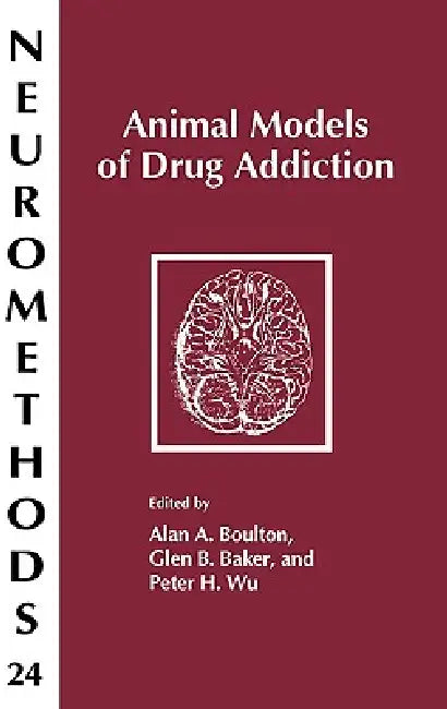 Animal Models of Drug Addiction (English, Alan A. Boulton | Glen B. Baker | Peter H. Wu)