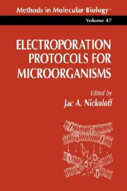 Electroporation Protocols for Microorganisms (English, Jac A. Nickoloff)