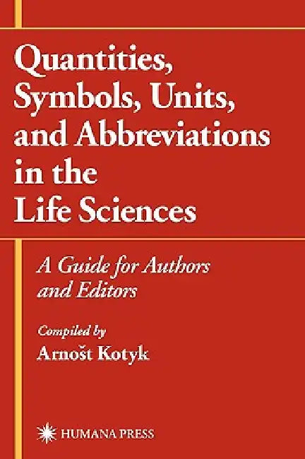 Quantities, Symbols, Units, and Abbreviations in the Life Sciences (English, Arnost Kotyk)