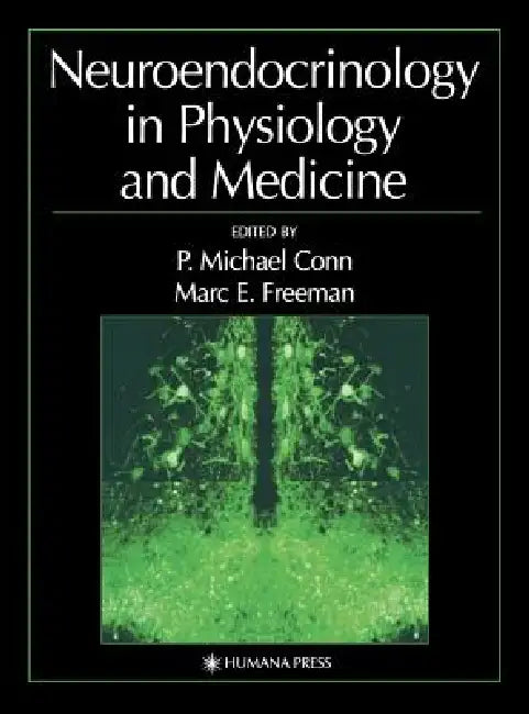 Neuroendocrinology in Physiology and Medicine (English, P. Michael Conn | Marc E. Freeman)