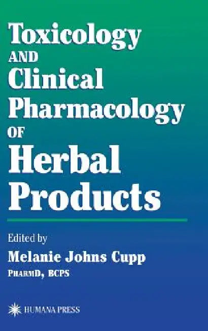 Toxicology and Clinical Pharmacology of Herbal Products (English, Melanie Johns Cupp)