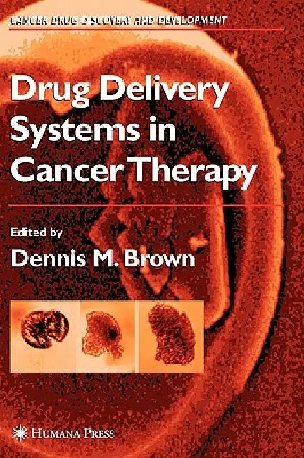 Drug Delivery Systems in Cancer Therapy (English, Dennis M. Brown)