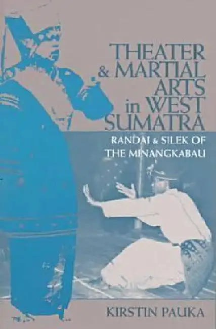 Theater and Martial Arts in West Sumatra (English, Kirstin Pauka)