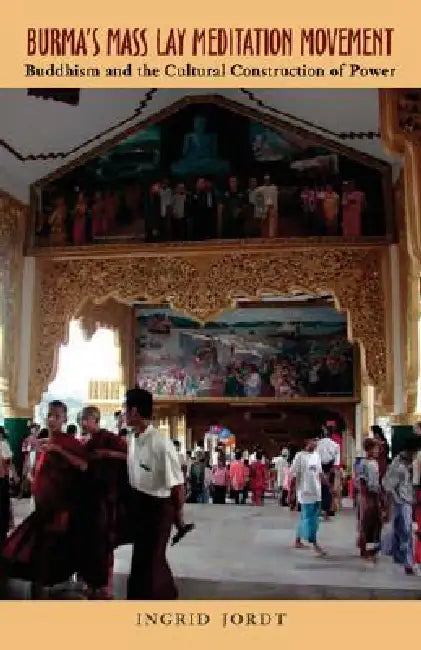 Burma's Mass Lay Meditation Movement (English, Ingrid Jordt)