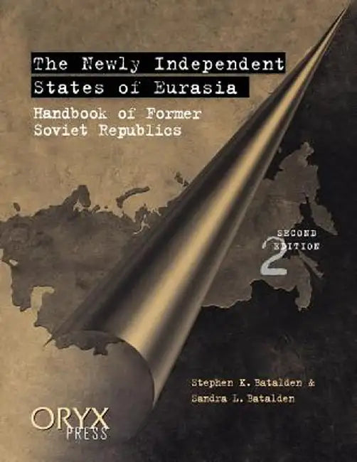 The Newly Independent States of Eurasia (English, Stephen K. Batalden)