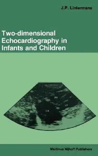 Two-Dimensional Echocardiography in Infants and Children (English, J. P. Lintermans)