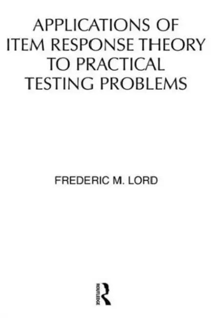 Applications of Item Response Theory To Practical Testing Problems (English, F. M. Lord)