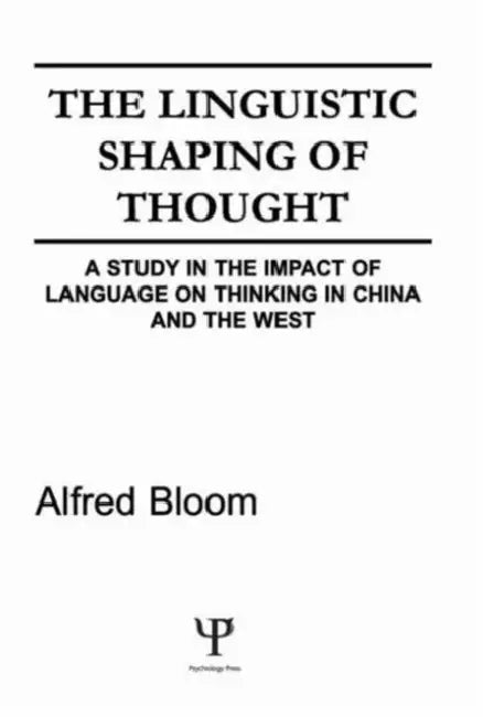 The Linguistic Shaping of Thought (English, A. H. Bloom)