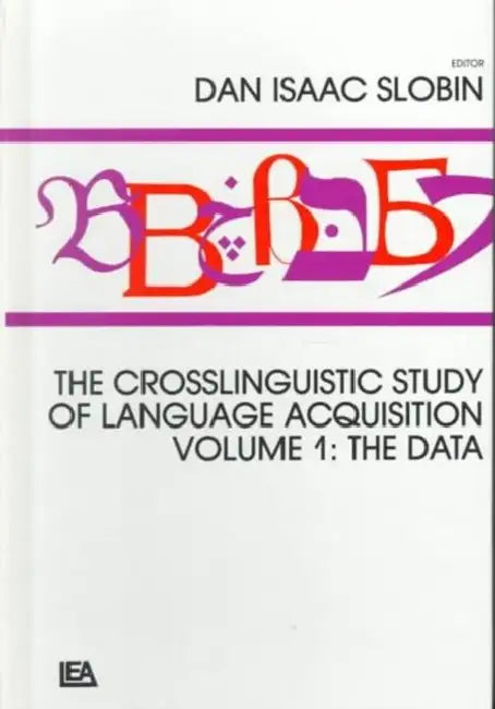 The Crosslinguistic Study of Language Acquisition (English, Dan Isaac Slobin)