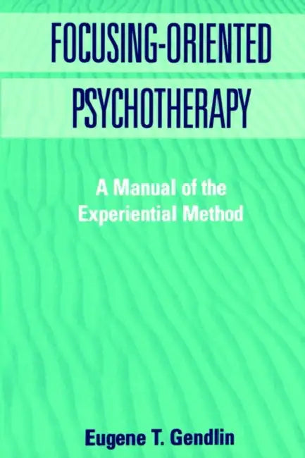 Focusing-Oriented Psychotherapy (English, Eugene T. Gendlin)