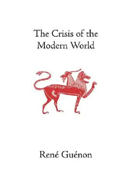 The Crisis of the Modern World (English, René Guénon | James Richard Wetmore | James Richard Wetmore)