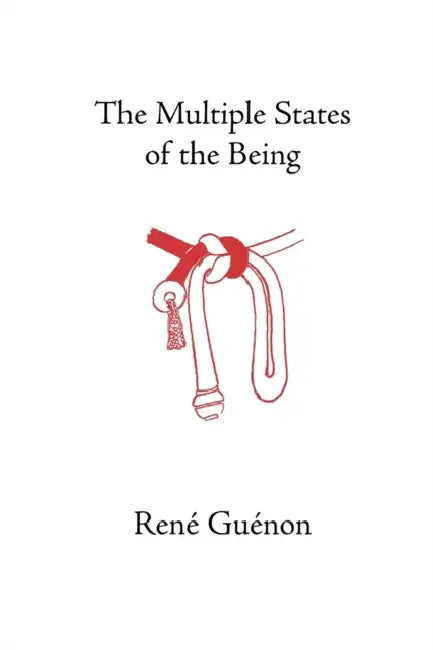 The Multiple States of the Being (English, René Guénon | James Richard Wetmore | James Richard Wetmore)