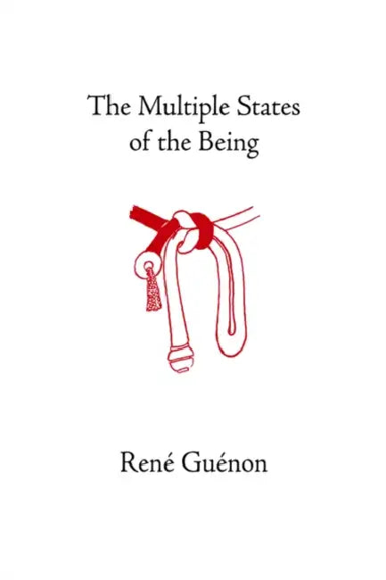 The Multiple States of the Being (English, René Guénon | James Richard Wetmore | James Richard Wetmore)