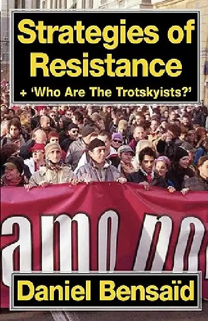 Strategies of Resistance & 'Who Are the Trotskyists?' (English, Daniel Bensaid | Paul Le Blanc)