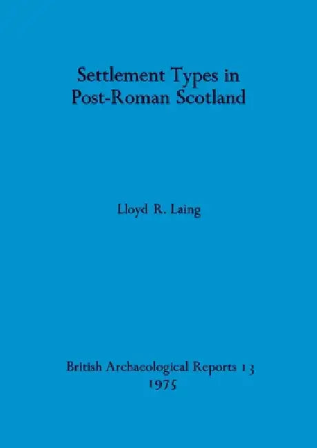 Settlement Types in Post-Roman Scotland (English, Lloyd R. Laing)
