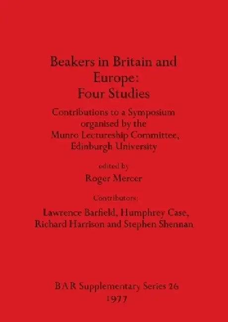 Beakers in Britain and Europe - Four Studies (English, Roger Mercer)