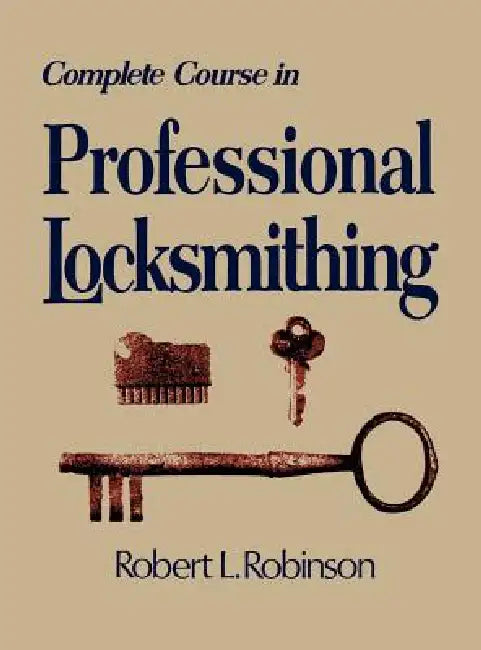 Complete Course in Professional Locksmithing (Professional/Technical Series, ) (English, Robert L. Robinson)