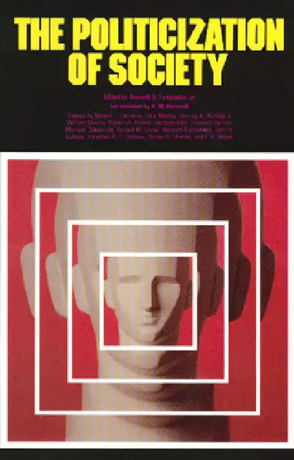 The Politicization of Society (English, Kenneth S. Templeton Jr)