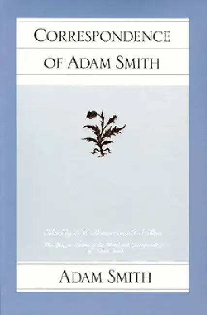 Correspondence of Adam Smith (English, Adam Smith | E. C. Mossner)