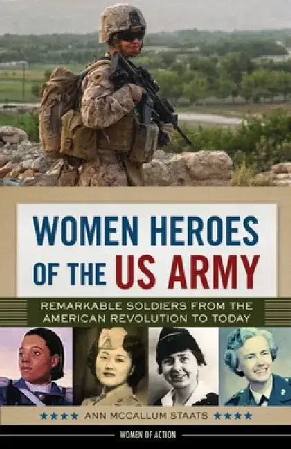Women Heroes of the US Army (English, Ann McCallum Staats)