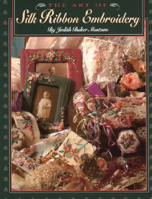 Art of Silk Ribbon Embroidery - The (English, Judith Montano)