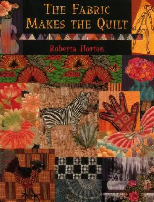 The Fabric Makes the Quilt - Print on Demand Edition (English, Roberta Horton)