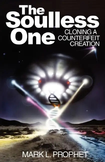 The Soulless One, Cloning a Counterfeit Creation (English, Mark L. Prophet | Elizabeth Clare Prophet)