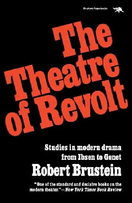 Theatre of Revolt (English, Robert Brustein)