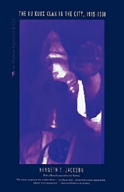 Ku Klux Klan in the City, 1915-1930 (English, Kenneth T. Jackson)