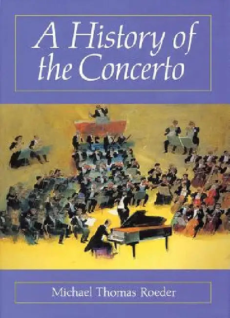History of the Concerto (English, Michael Thomas Roeder)