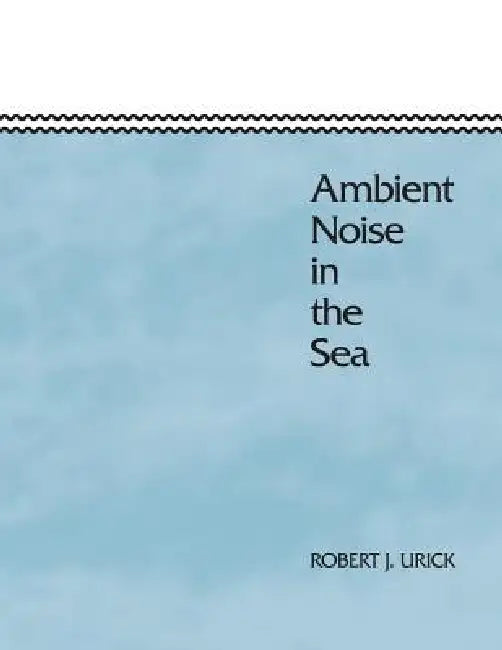 Ambient Noise in the Sea (English, Robert J. Urick)