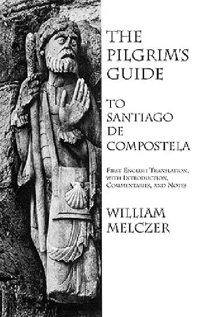 The Pilgrim's Guide to Santiago de Compostela (English, William Melczer)