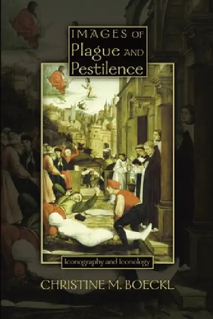 Images of Plague and Pestilence (English, Christine M. Boeckl)
