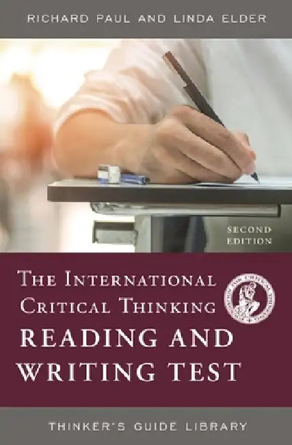 The International Critical Thinking Reading and Writing Test (English, Richard Paul | Linda Elder)