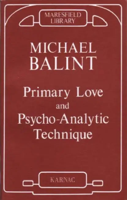 Primary Love and Psychoanalytic Technique (English, Michael Balint)