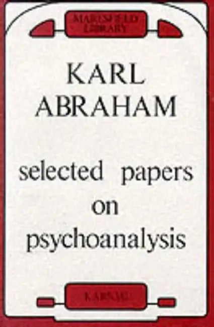 Selected Papers on Psychoanalysis (English, Karl Abraham)
