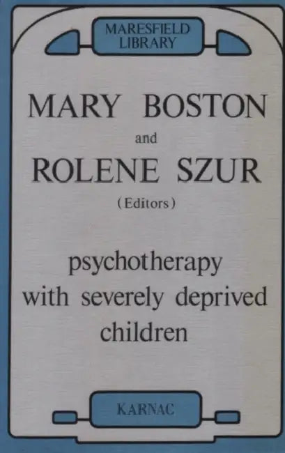 Psychotherapy with Severely Deprived Children (English, Mary Boston | Rolene Szur)