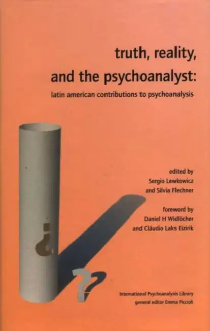 Truth, Reality, and the Psychoanalyst (English, Flechner Silvia | Silvia Flechner | Daniel H. Widlocher)