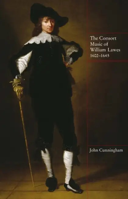 The Consort Music of William Lawes, 1602-1645 (English, John Cunningham)