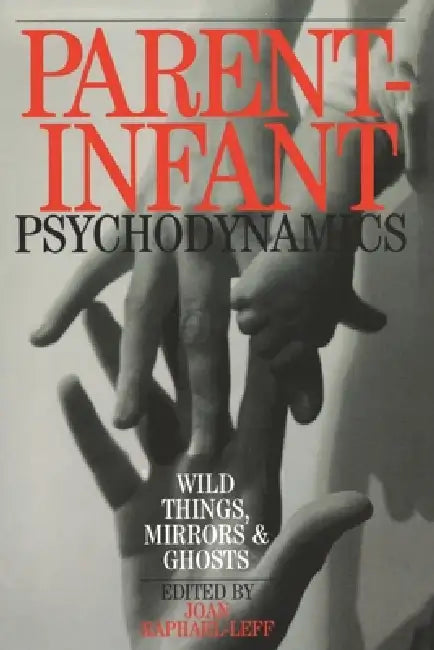 Parent-Infant Psychodynamics (English, Joan Raphael-Leff)