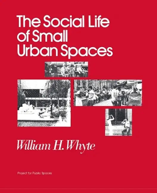 The Social Life of Small Urban Spaces (English, William H. Whyte)
