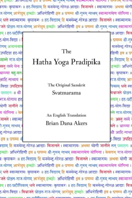The Hatha Yoga Pradipika (English, Svatmarama | Brian Dana Akers)