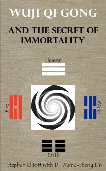 Wuji Qi Gong and the Secret of Immortality (English, Stephen Bennett Elliott | Meng-Sheng Lin)