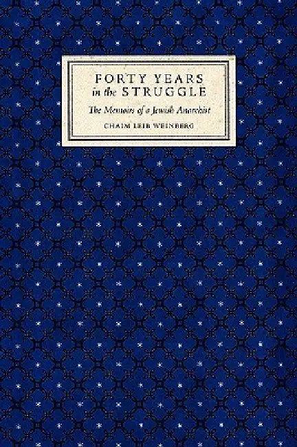 Forty Years in the Struggle (English, Chaim Leib Weinberg | Robert Helms | Naomi Cohen)