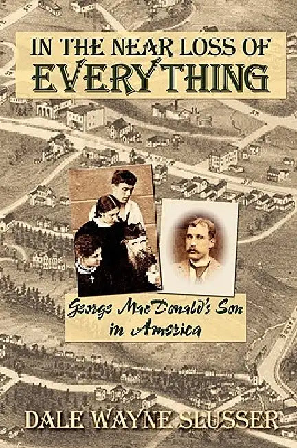 In the Near Loss of Everything (English, Dale Wayne Slusser)