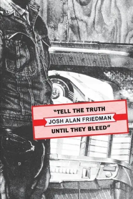 Tell the Truth Until They Bleed (English, Josh Alan Friedman | Wyatt Doyle)